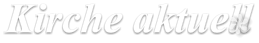 Kirche aktuell